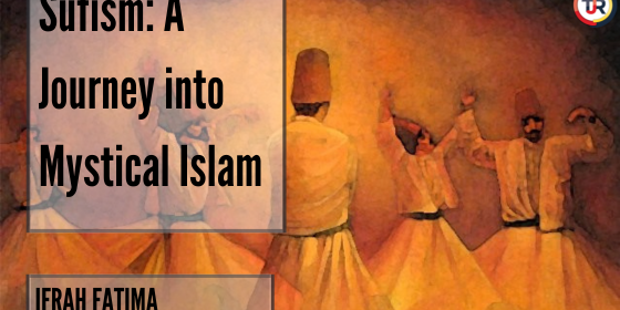 Sufism: A journey into Mystical Islam