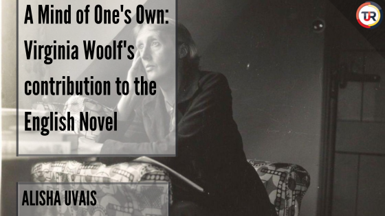 A Mind of One’s Own: Virginia Woolf’s contribution to the English Novel