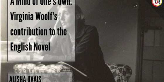 A Mind of One’s Own: Virginia Woolf’s contribution to the English Novel