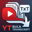 icon of YouTube Bulk Transcript
