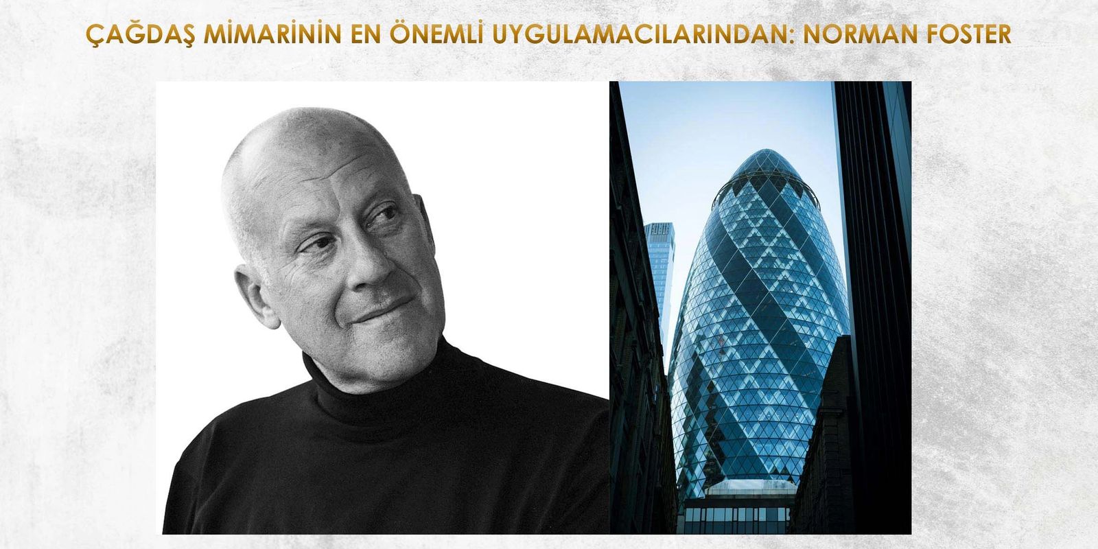 ÇAĞDAŞ MİMARİNİN EN ÖNEMLİ UYGULAMACILARINDAN: NORMAN FOSTER