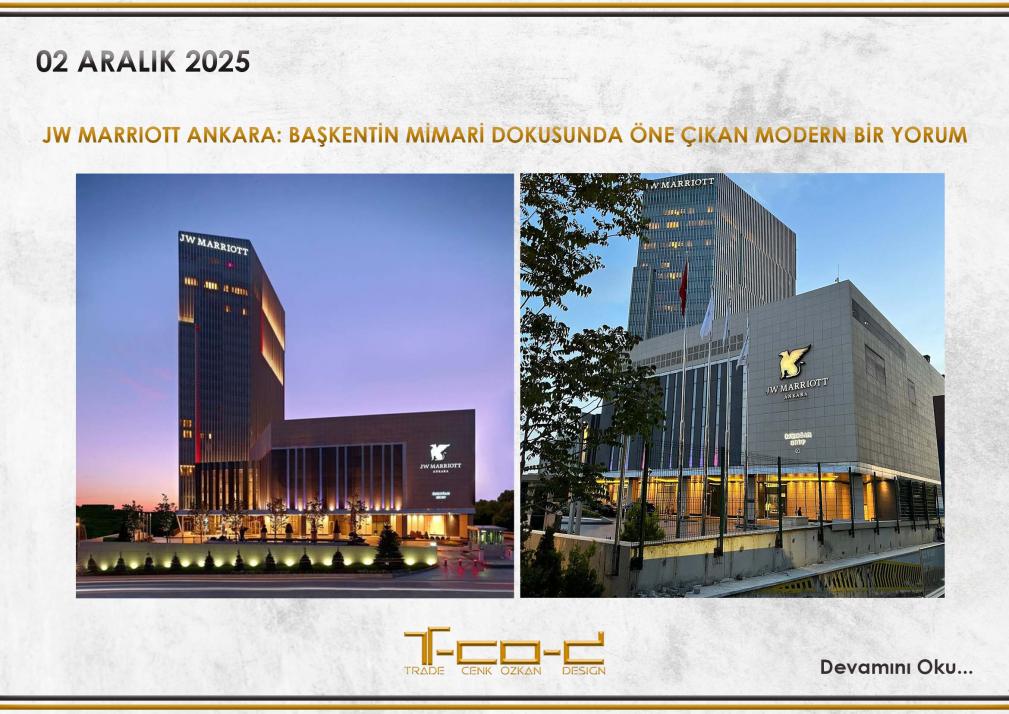 JW MARRIOTT ANKARA: BAŞKENTİN MİMARİ DOKUSUNDA ÖNE ÇIKAN MODERN BİR YORUM