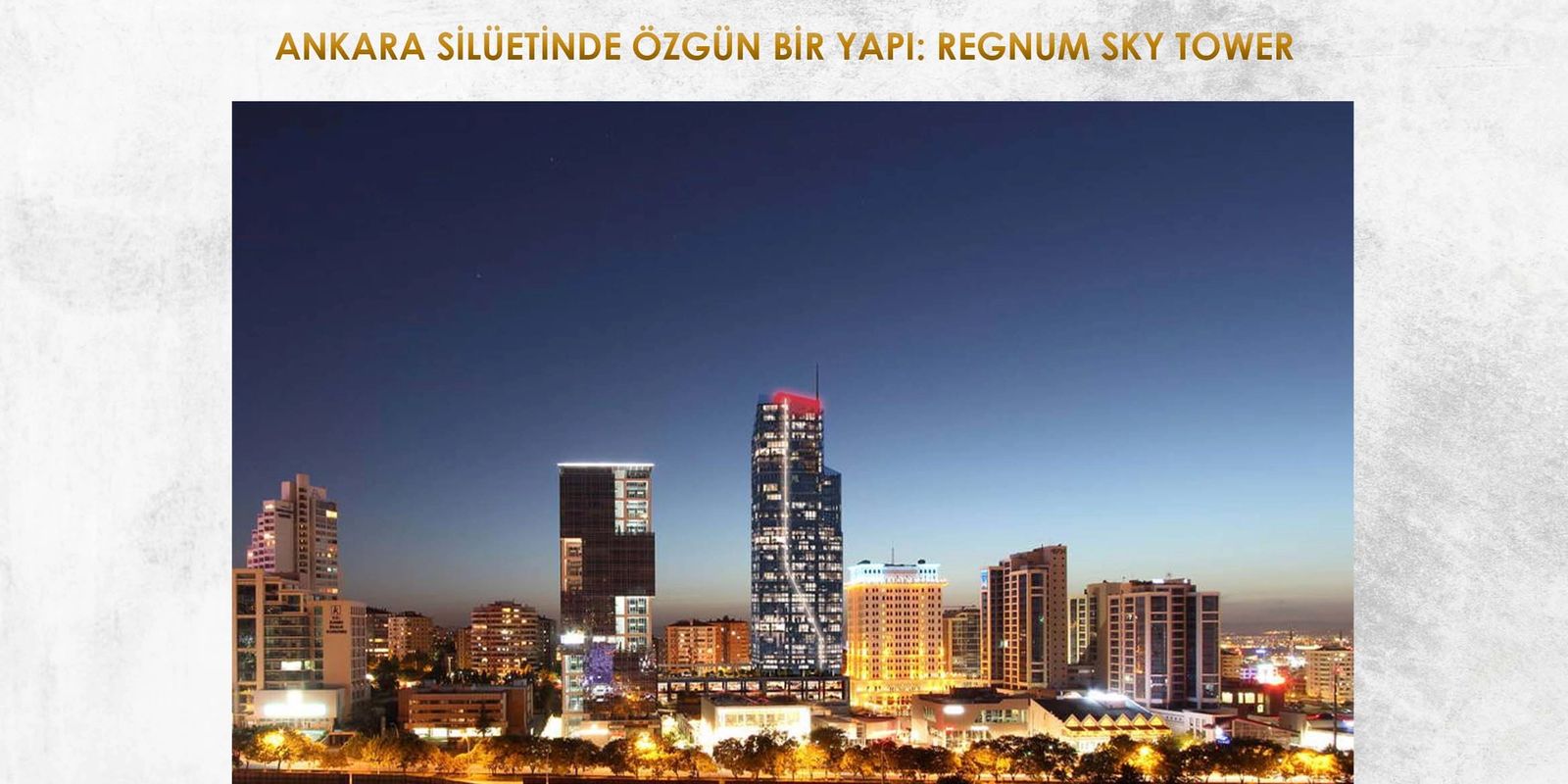 ANKARA SİLUETİNDE ÖZGÜN BİR YAPI: REGNUM SKY TOWER