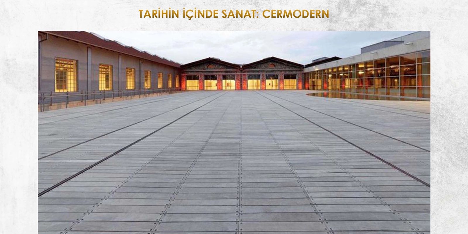 TARİHİN İÇİNDE SANAT: CERMODERN