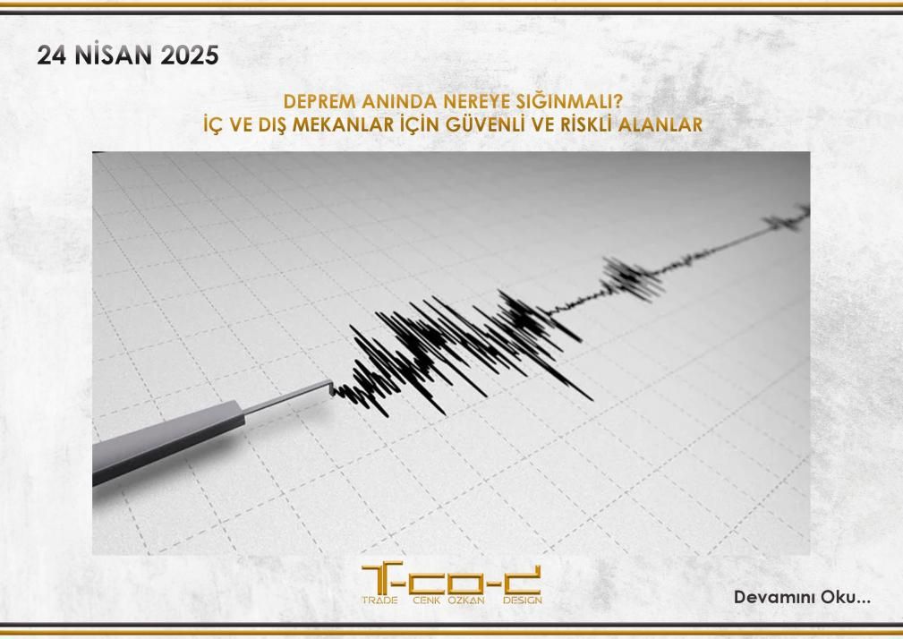 DEPREM ANINDA NEREYE SIĞINMALI? İÇ VE DIŞ MEKANLAR İÇİN GÜVENLİ VE RİSKLİ ALANLAR
