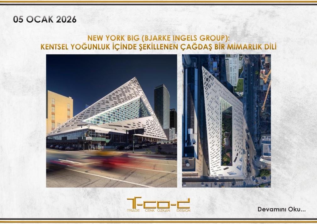 NEW YORK BIG (BJARKE INGELS GROUP): KENTSEL YOĞUNLUK İÇİNDE ŞEKİLLENEN ÇAĞDAŞ BİR MİMARLIK DİLİ
