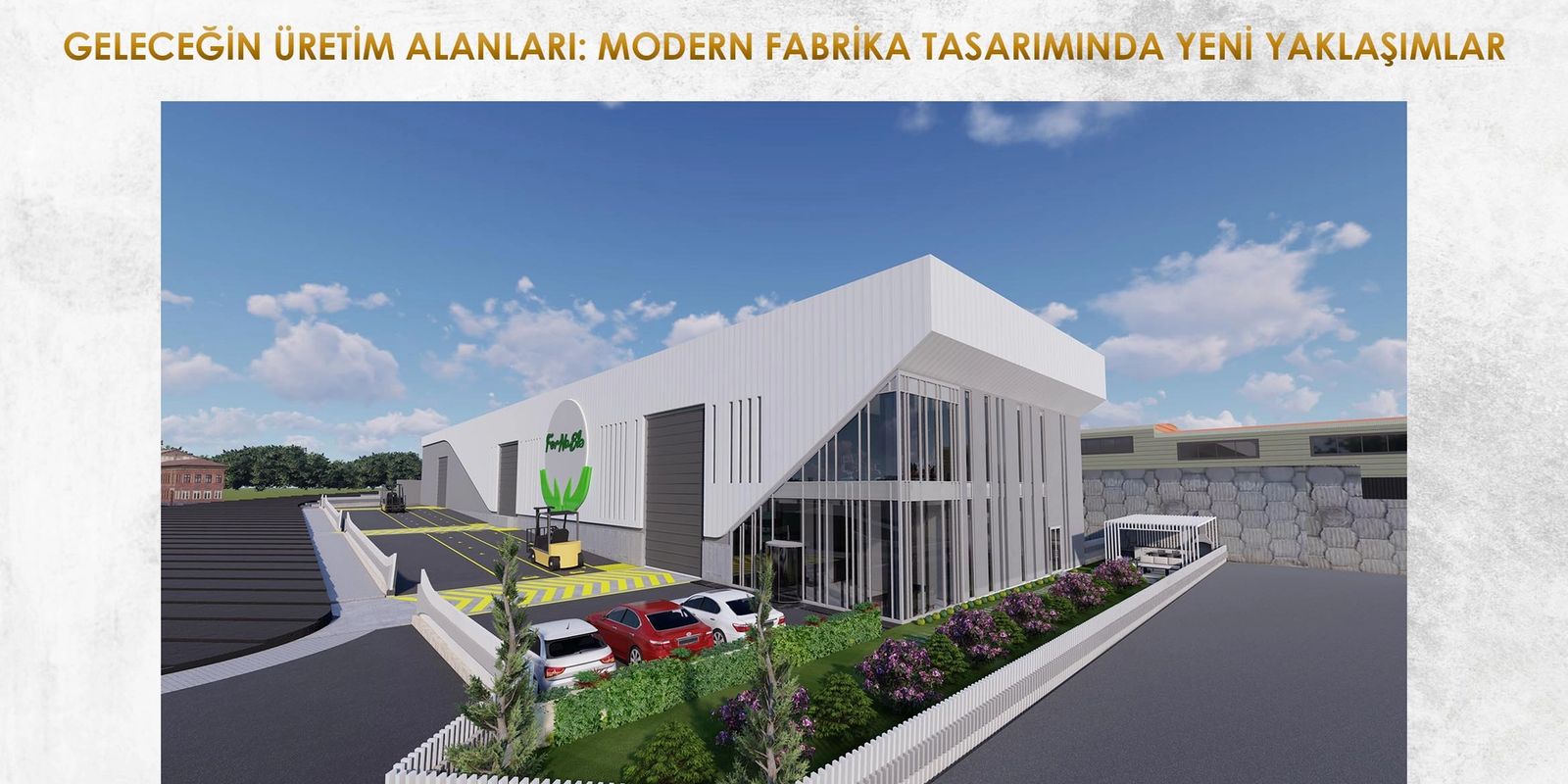 GELECEĞİN ÜRETİM ALANLARI: MODERN FABRİKA TASARIMINDA YENİ YAKLAŞIMLAR