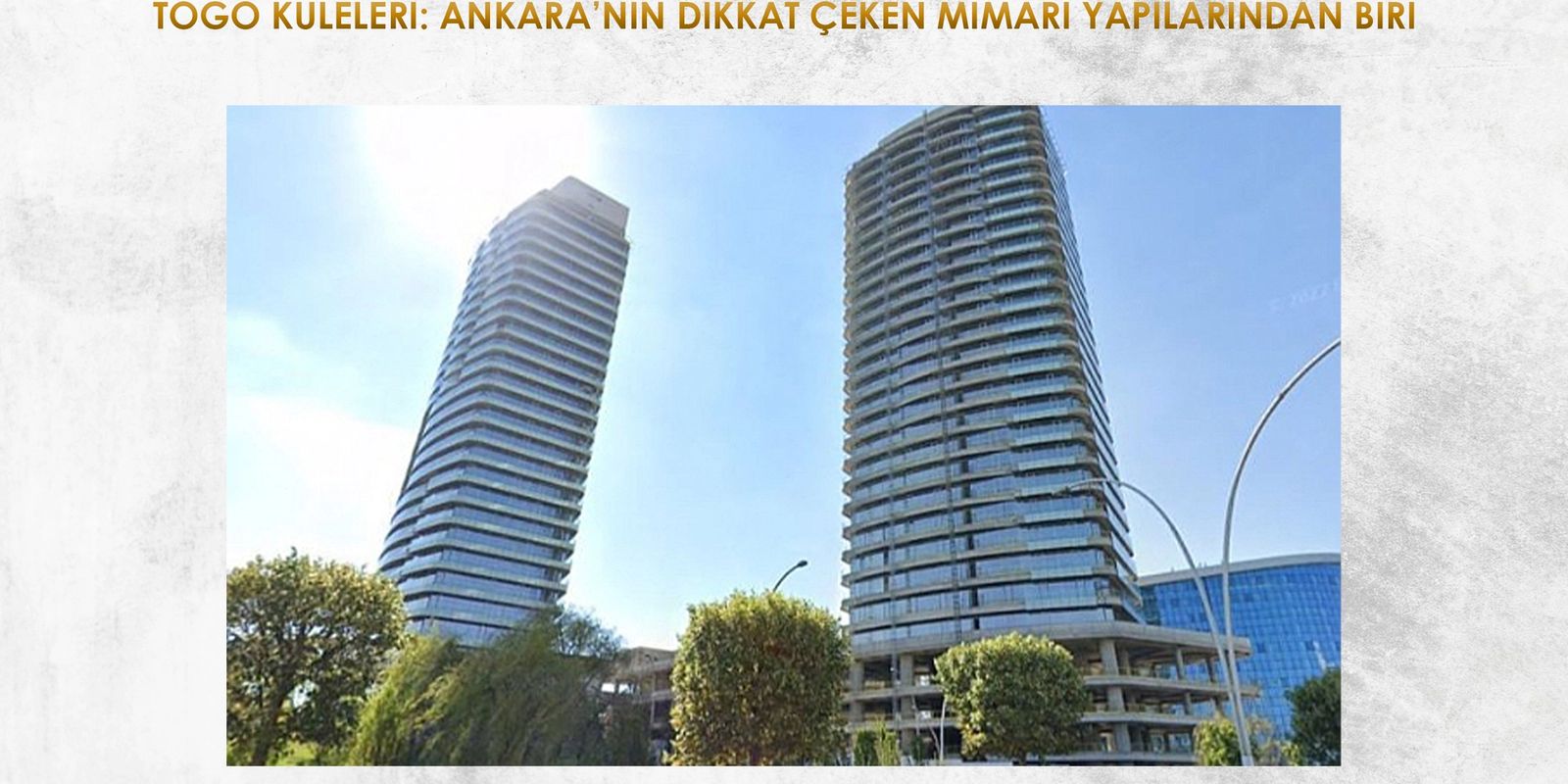 TOGO KULELERİ: ANKARA’NIN DİKKAT ÇEKEN MİMARİ YAPILARINDAN BİRİ