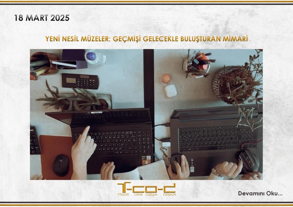 YENİ NESİL MÜZELER: GEÇMİŞİ GELECEKLE BULUŞTURAN MİMARİ