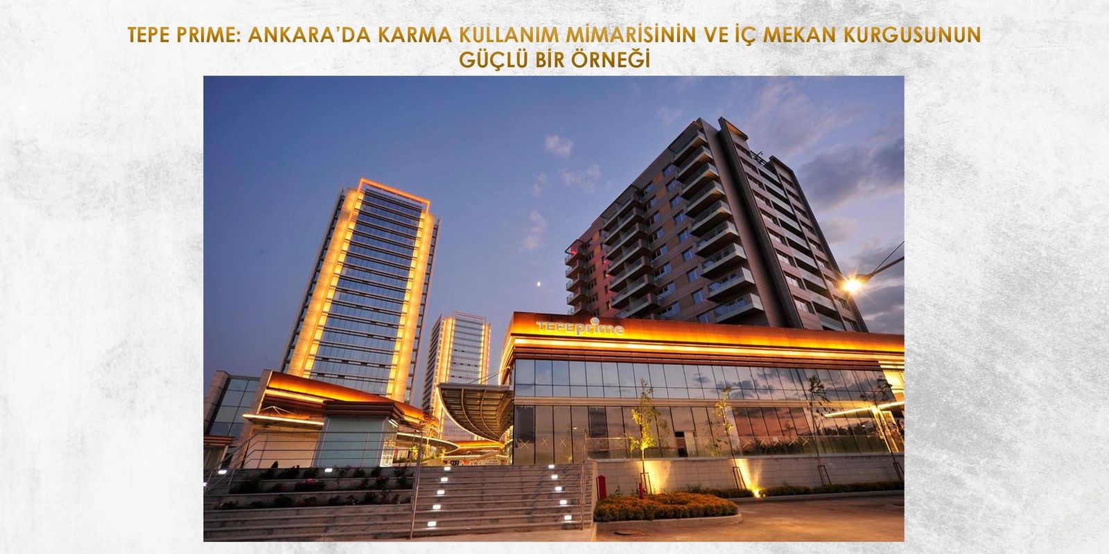 TEPE PRIME: ANKARA’DA KARMA KULLANIM MİMARİSİNİN VE İÇ MEKAN KURGUSUNUN GÜÇLÜ BİR ÖRNEĞİ