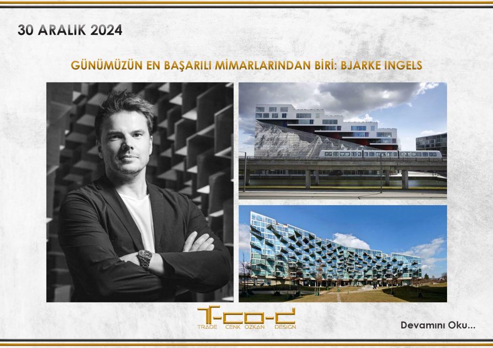 GÜNÜMÜZÜN EN BAŞARILI MİMARLARINDAN BİRİ: BJARKE INGELS