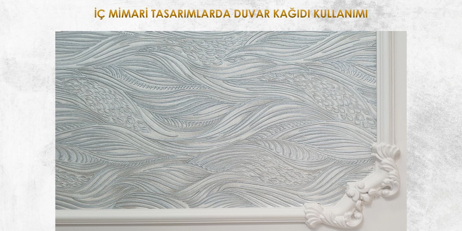 İÇ MİMARİ TASARIMLARDA DUVAR KAĞIDI KULLANIMI