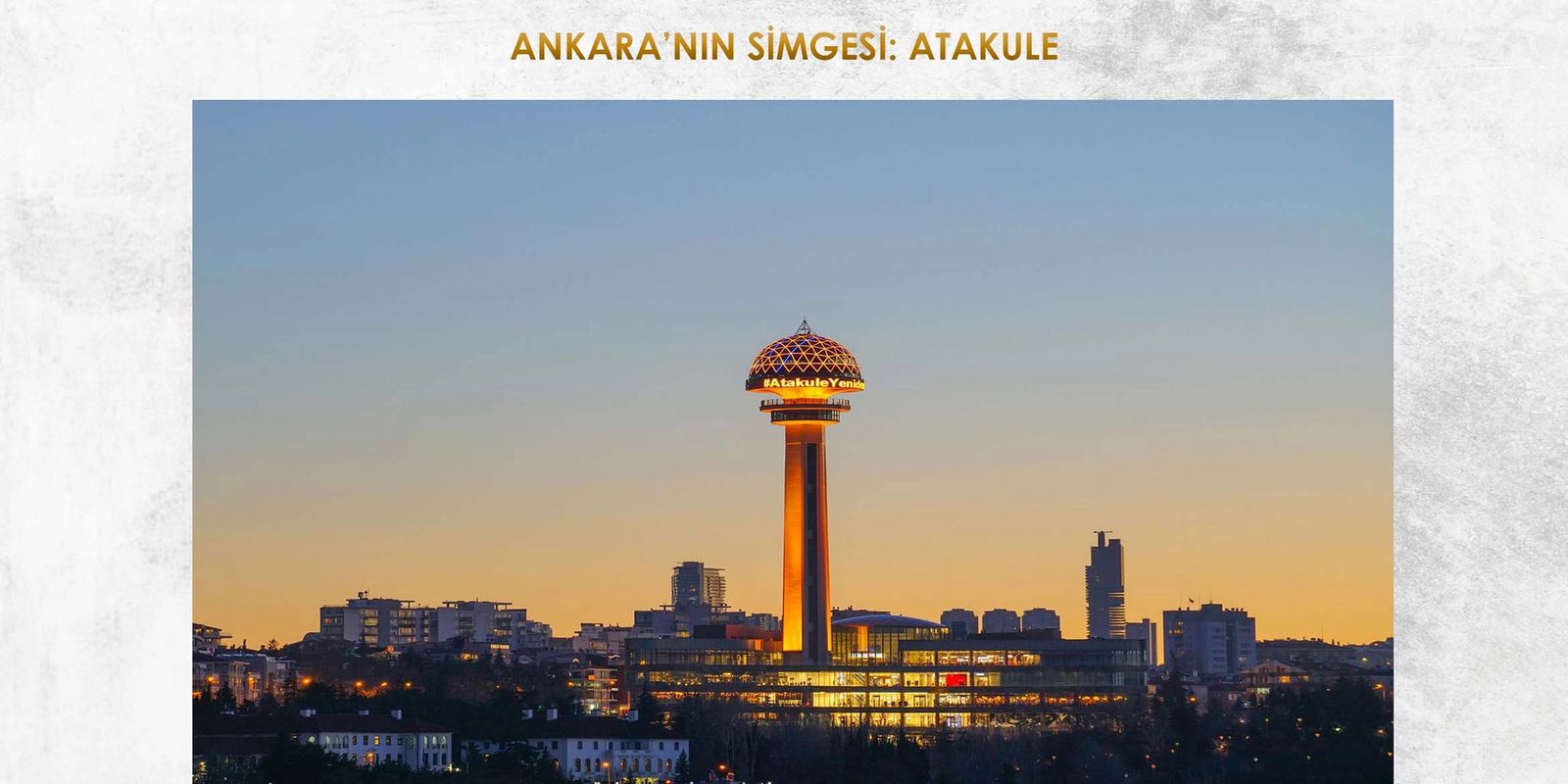 ANKARA'NIN SİMGESİ: ATAKULE