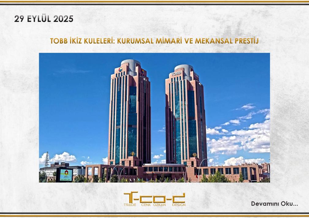 TOBB İkiz Kuleleri: Kurumsal Mimari ve Mekansal Prestij