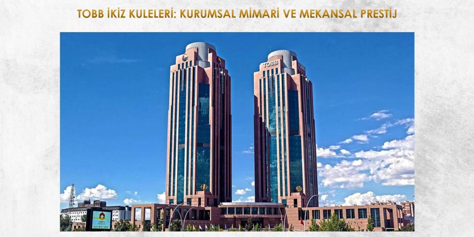 TOBB İkiz Kuleleri: Kurumsal Mimari ve Mekansal Prestij