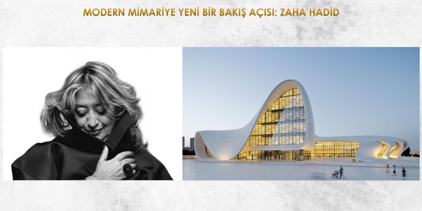 MODERN MİMARİYE YENİ BİR BAKIŞ AÇISI: ZAHA HADİD