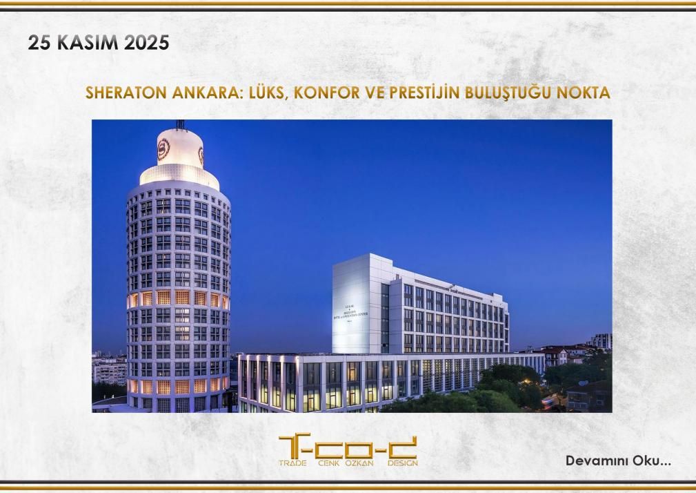 SHERATON ANKARA: LÜKS, KONFOR VE PRESTİJİN BULUŞTUĞU NOKTA