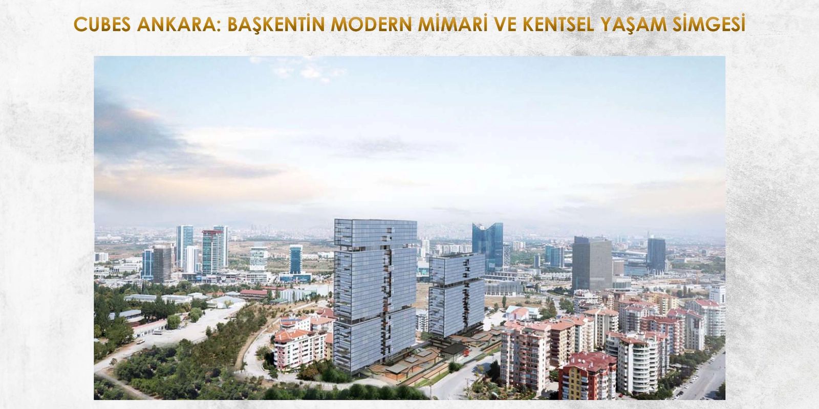 CUBES ANKARA: BAŞKENTİN MODERN MİMARİ VE KENTSEL YAŞAM SİMGESİ