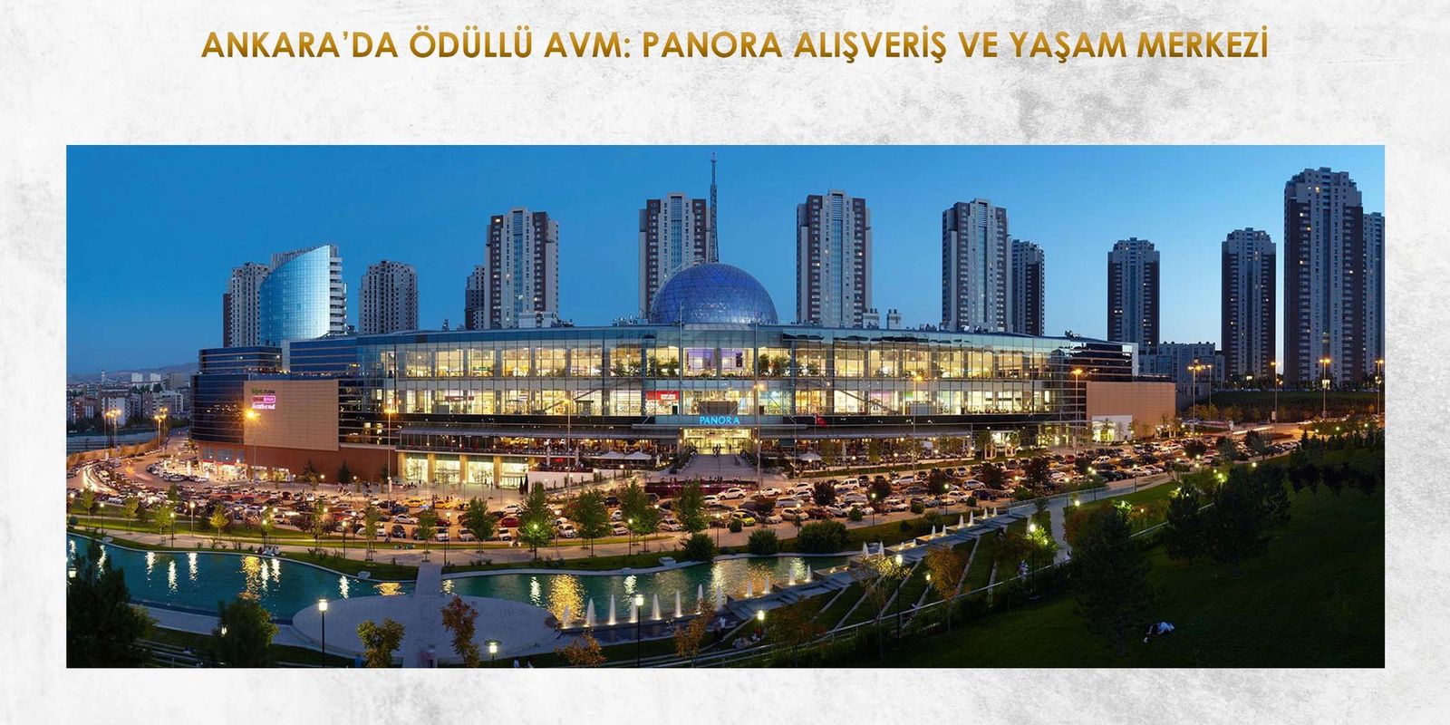 ANKARA’DA ÖDÜLLÜ AVM: PANORA ALIŞVERİŞ VE YAŞAM MERKEZİ