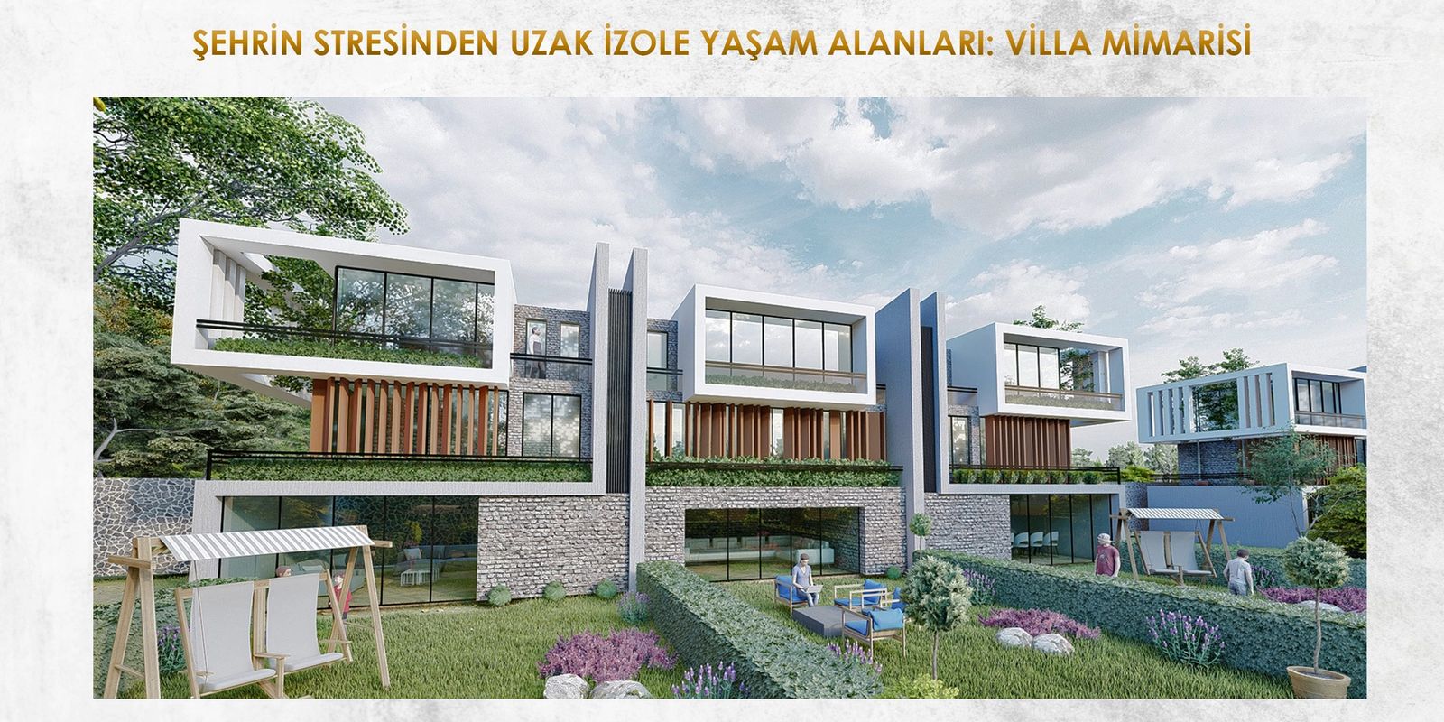 ŞEHRİN STRESİNDEN UZAK İZOLE YAŞAM ALANLARI: VİLLA MİMARİSİ