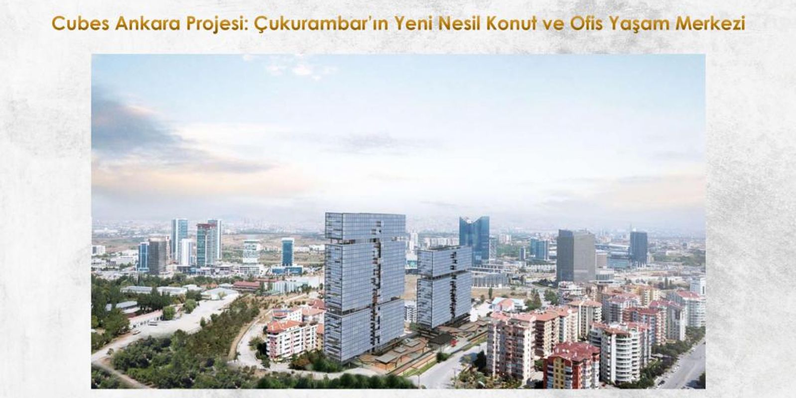 Cubes Ankara Projesi: Çukurambar’ın Yeni Nesil Konut ve Ofis Yaşam Merkezi