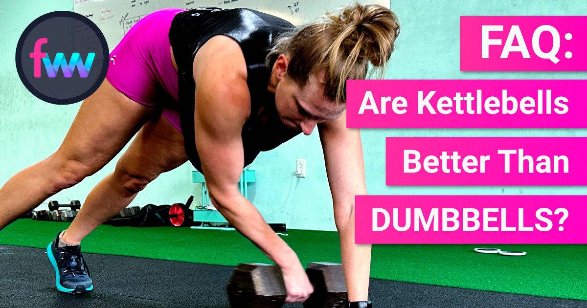 Are Kettlebells Better Than Dumbbells?