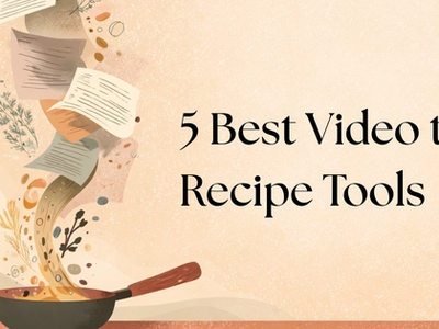 5 best video to recipe tools
