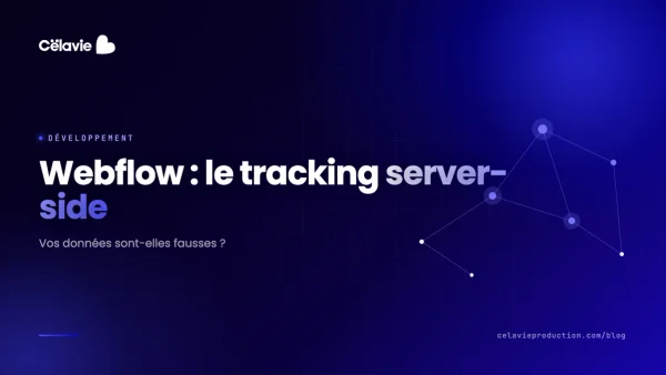 Le tracking server-side sur Webflow : pourquoi vos données de conversion sont probablement fausses