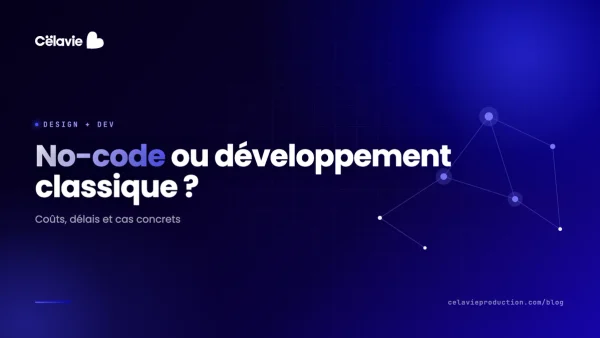 No-code vs développement classique : coûts, délais et cas concrets en 2025