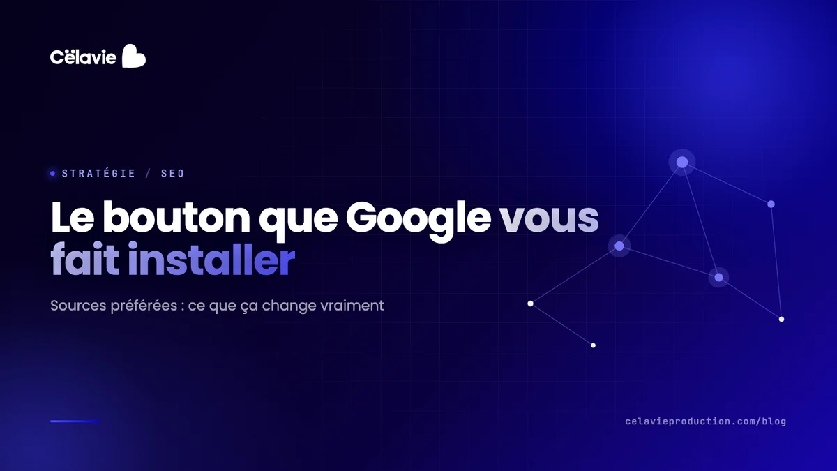 Sources préférées Google : le bouton que les éditeurs doivent installer eux-mêmes