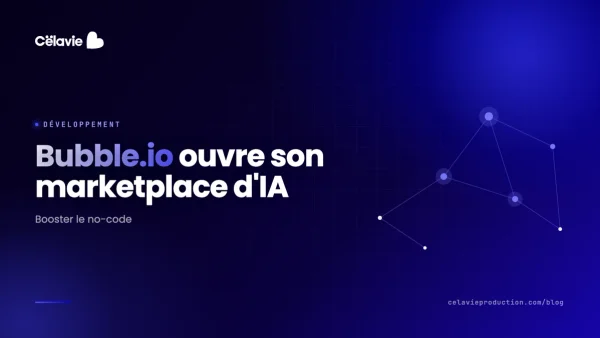 Bubble.io lance un marketplace d'IA pour booster le développement no-code	