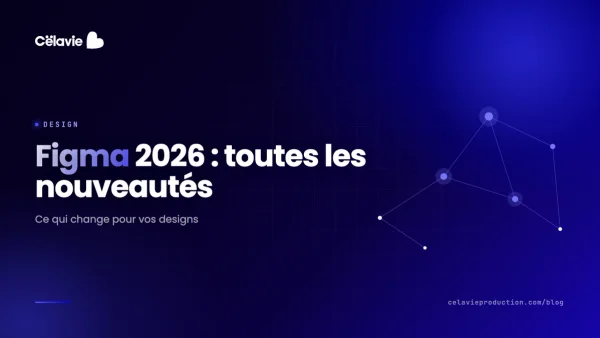 Figma en 2026 : Toutes les nouveautés qui révolutionnent le design