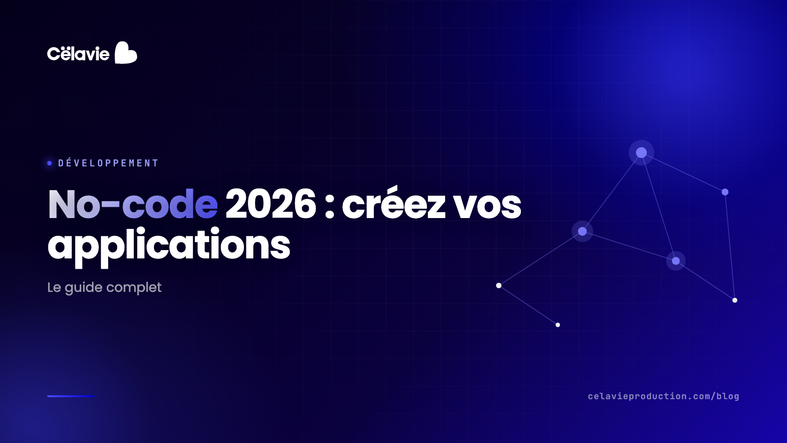 Développement No-Code en 2026 : Le Guide Complet pour Créer vos Applications