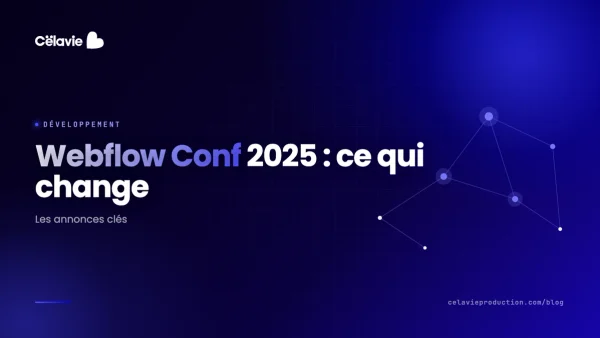 Webflow Conf 2025 : ce qui change pour nous en 2025