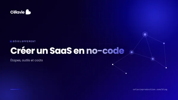 Créer un SaaS en no-code : étapes, outils et coûts (2026)