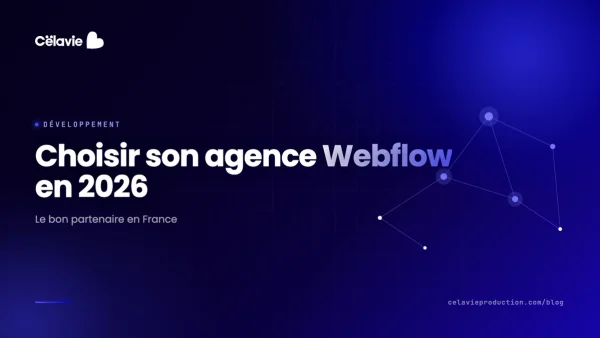 Agence Webflow France : comment choisir le bon partenaire en 2026
