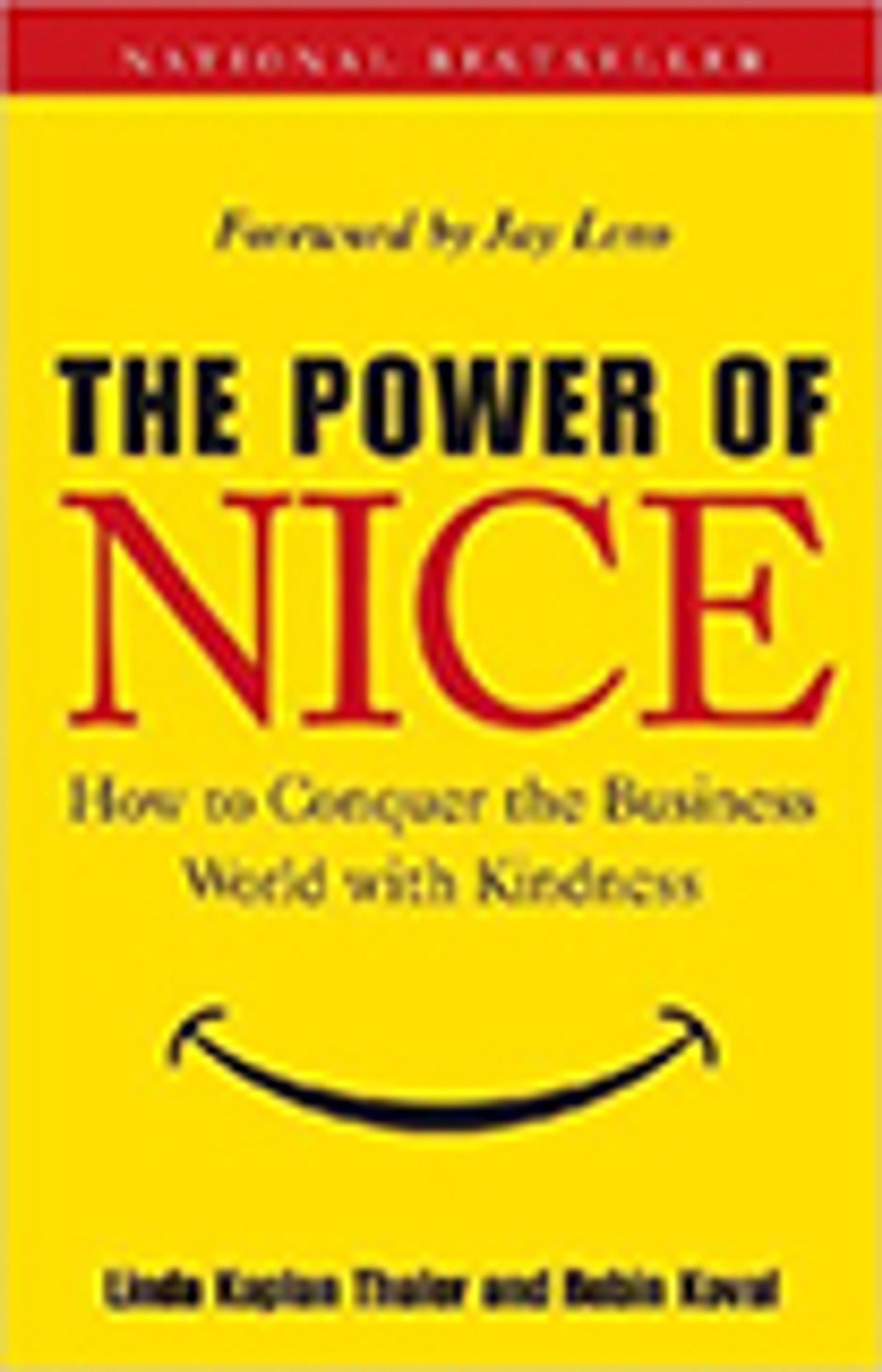 The Power of Nice: How to Conquer the Business World With Kindness