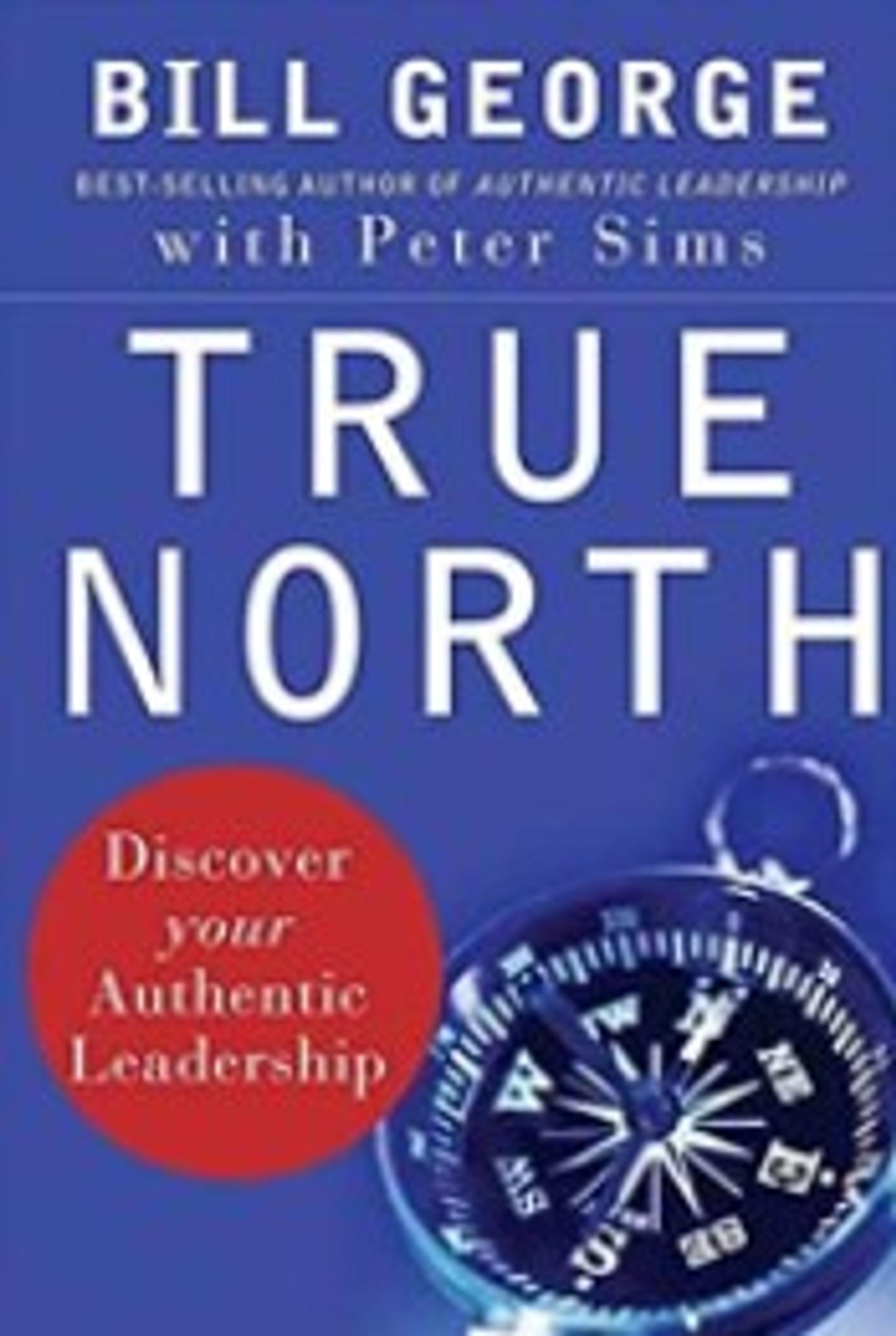 True North: Discover Your Authentic Leadership