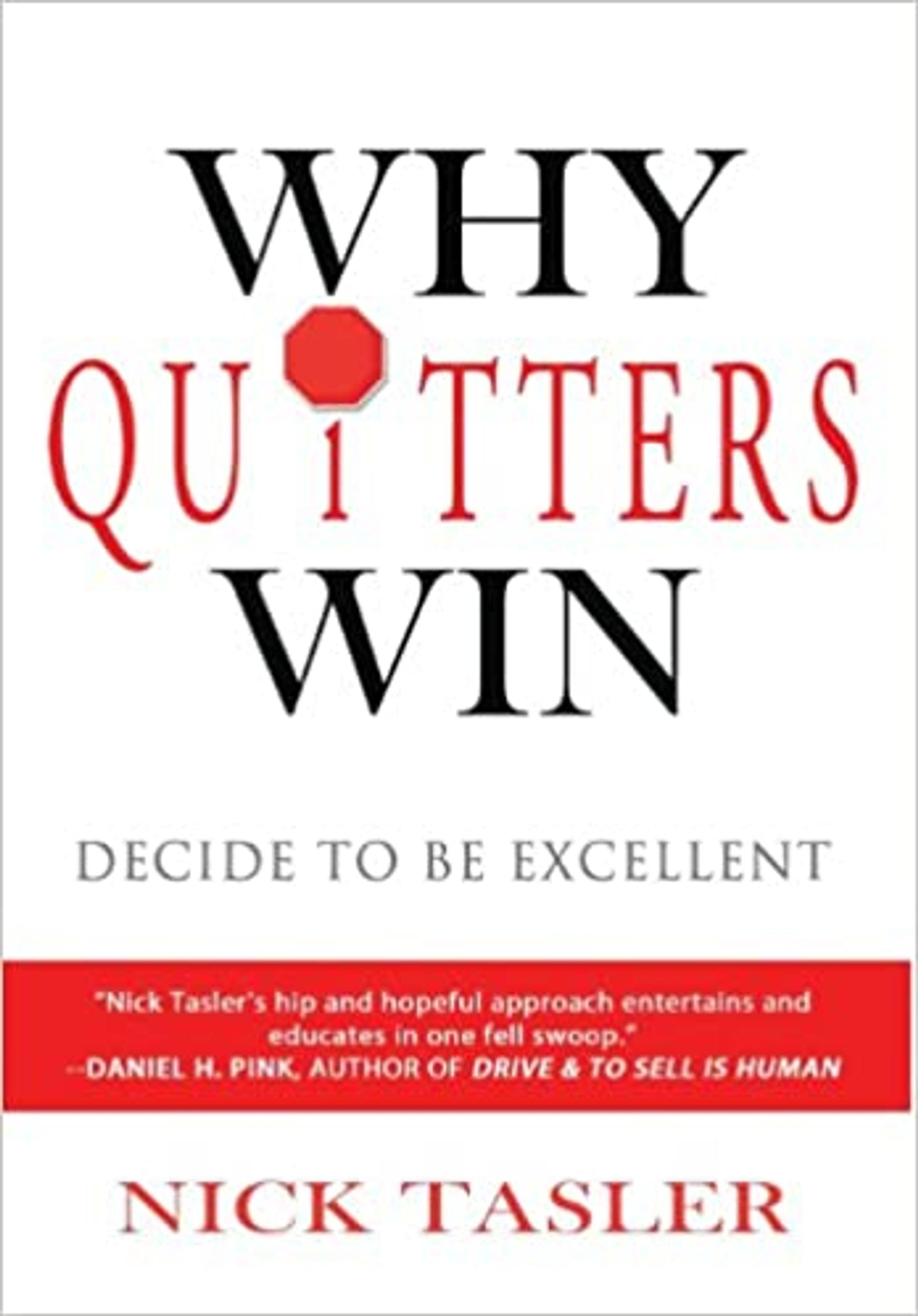 Why Quitters Win: Decide to be Excellent
