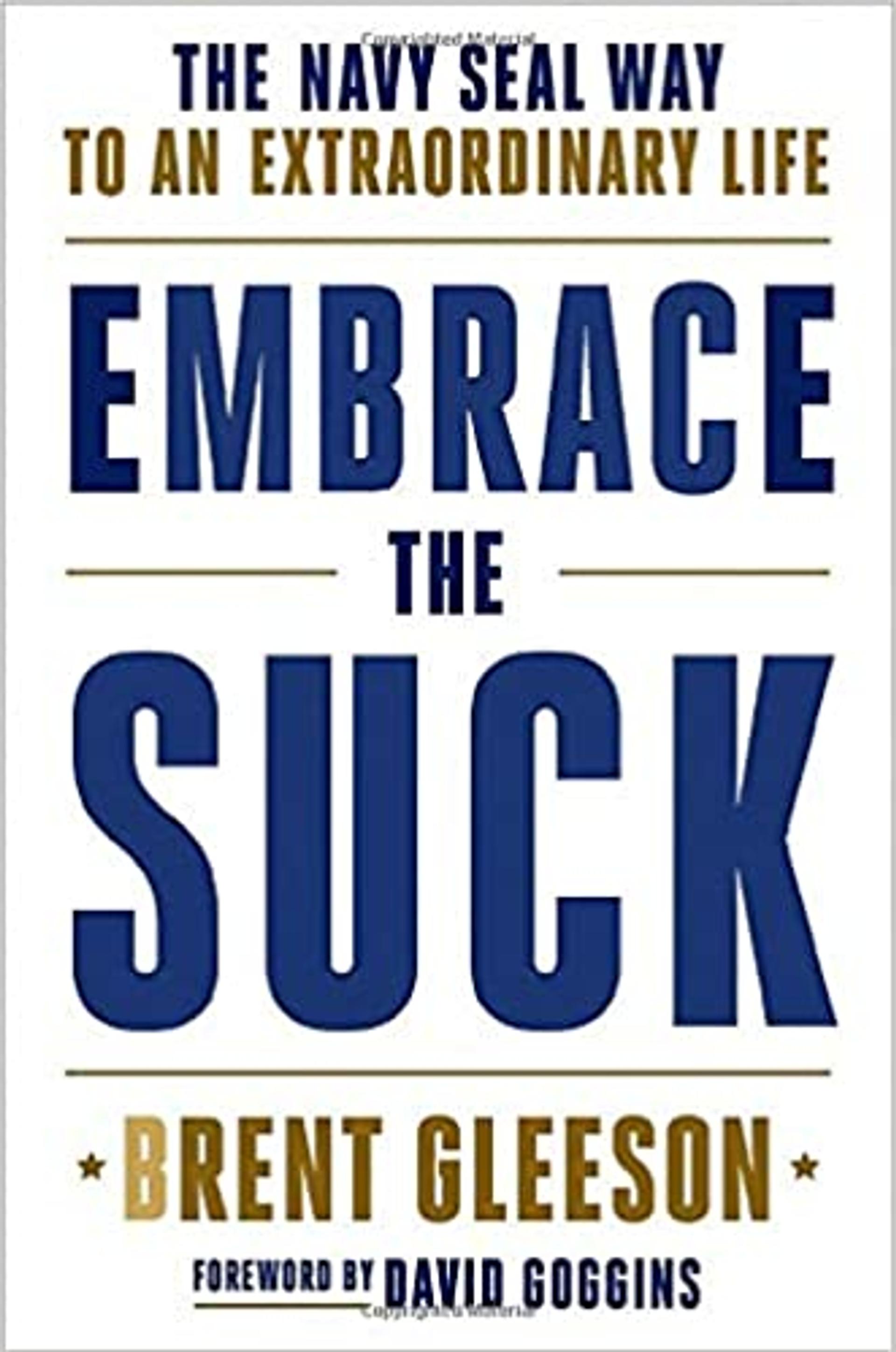 Embrace the Suck: The Navy SEAL Way to an Extraordinary Life