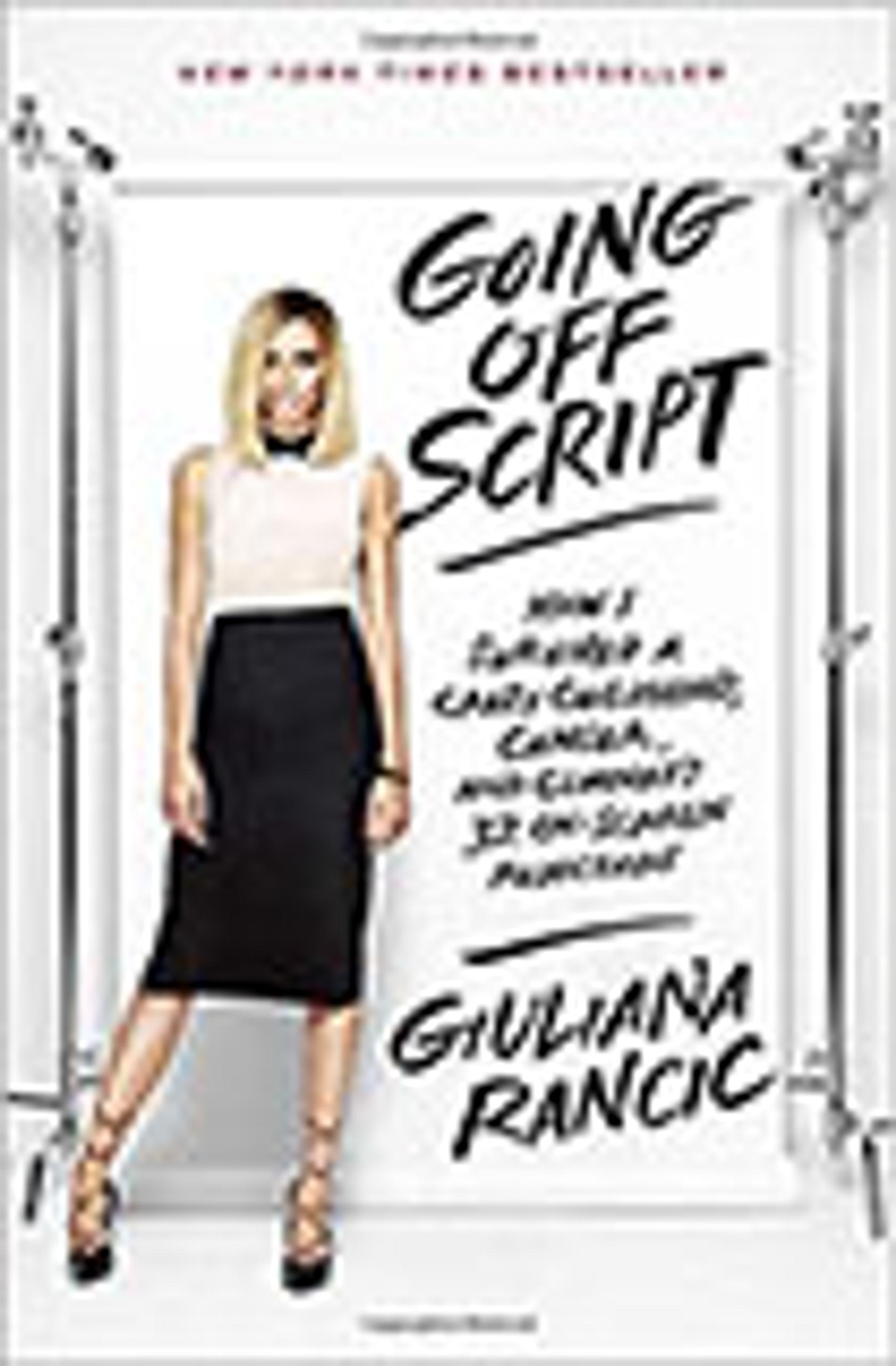 Going Off Script: How I Survived a Crazy Childhood, Cancer, and Clooney's 32 On-Screen Rejections