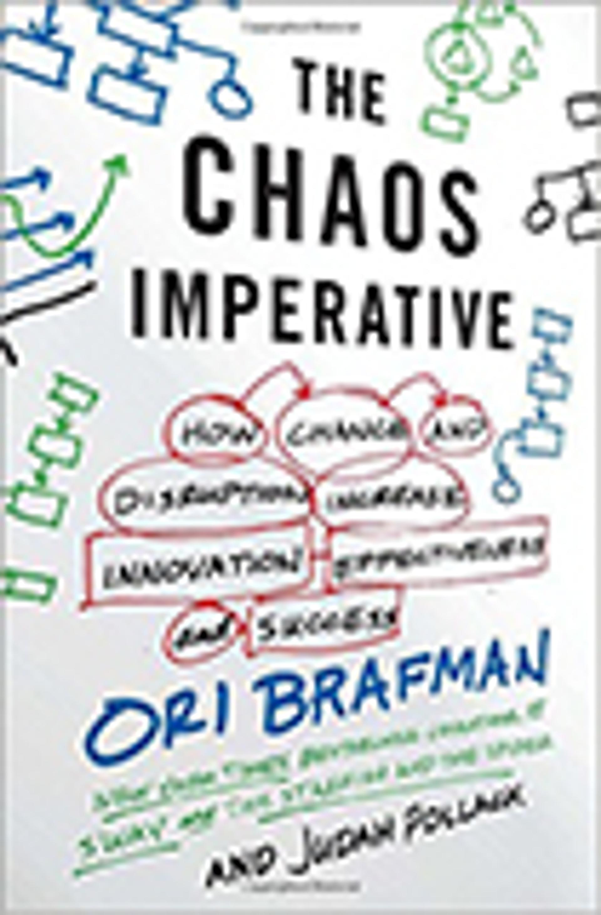 The Chaos Imperative: How Chance and Disruption Increase Innovation, Effectiveness, and Success