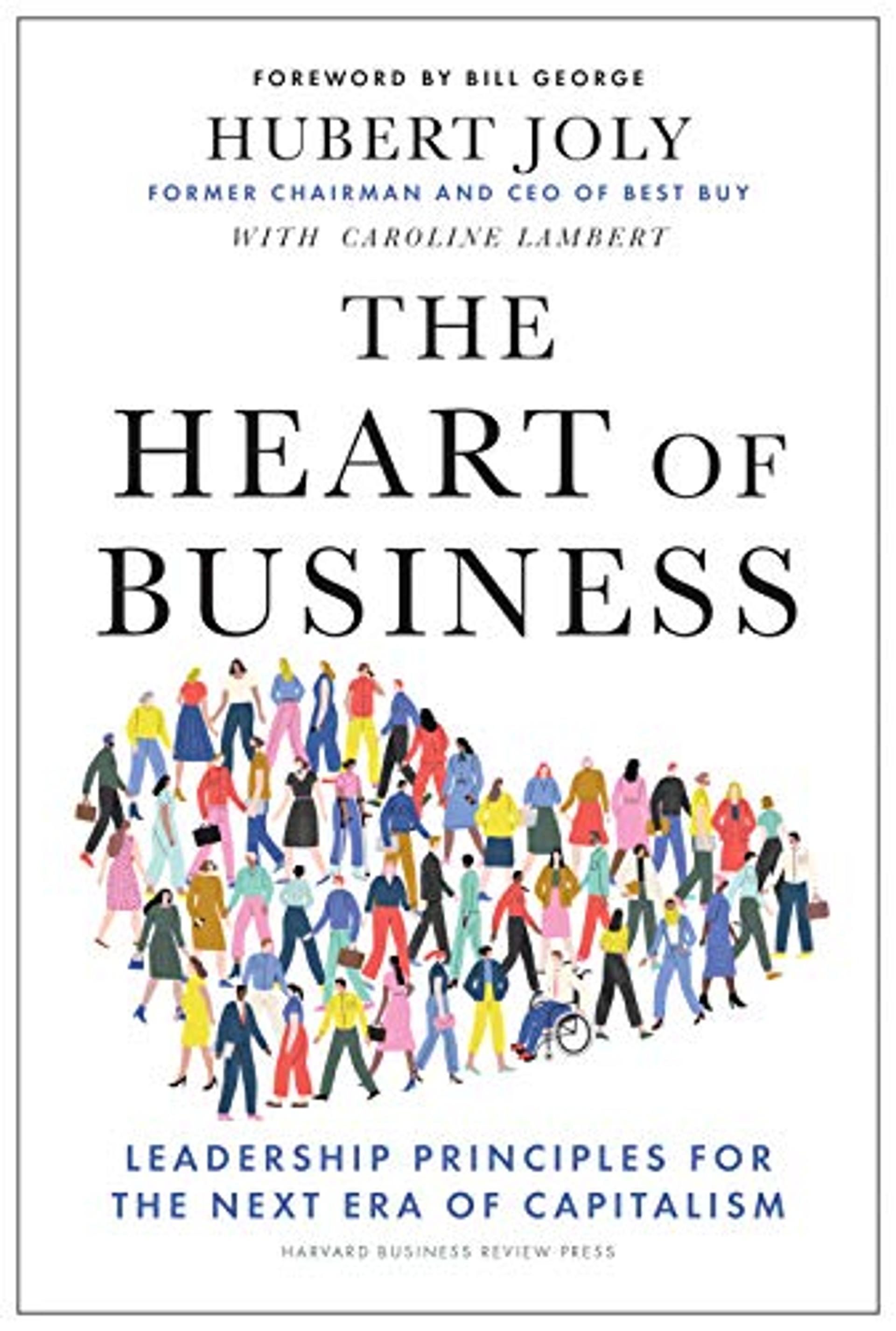 The Heart of Business - Leadership Principles for the Next Era of Capitalism