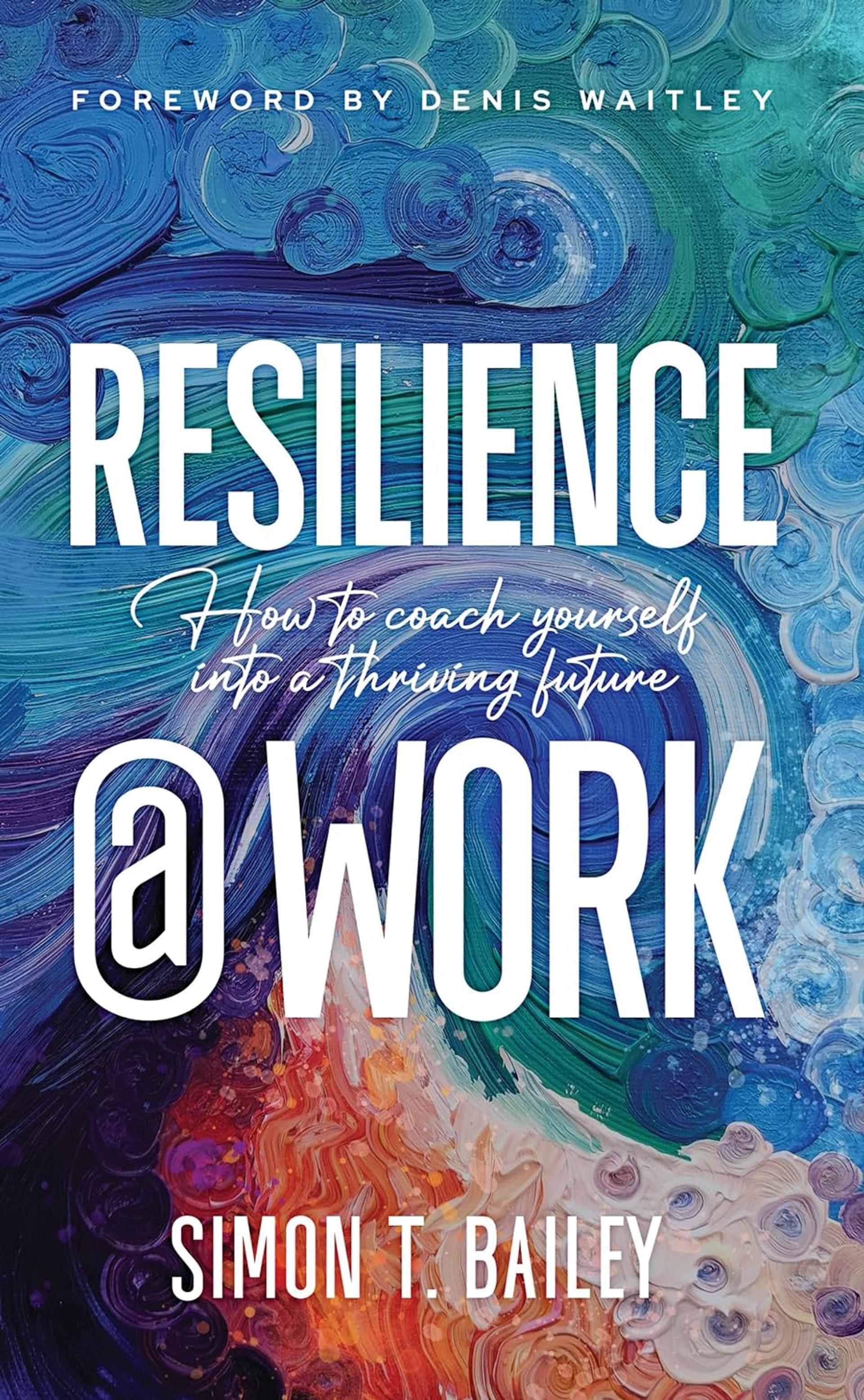 Resilience @ Work: How to Coach Yourself Into a Thriving Future