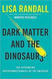 Dark Matter and the Dinosaurs: The Astounding Interconnectedness of the Universe