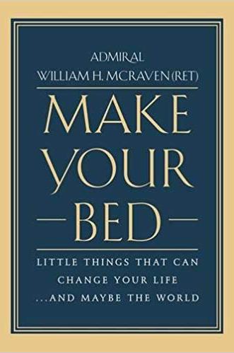 Make Your Bed: Little Things That Can Change Your Life...And Maybe the World