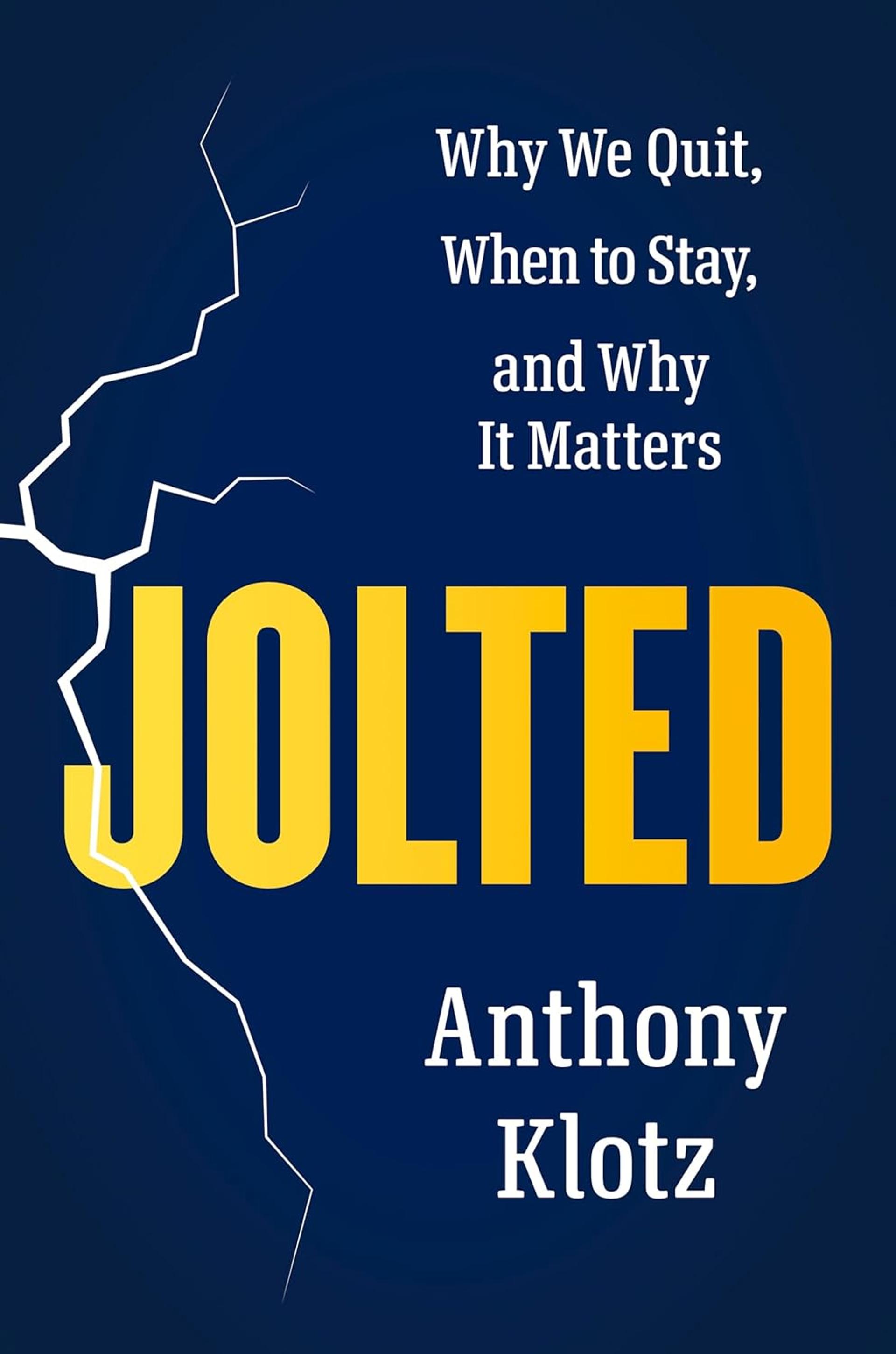 Jolted: Why We Quit, When to Stay, and Why It Matters