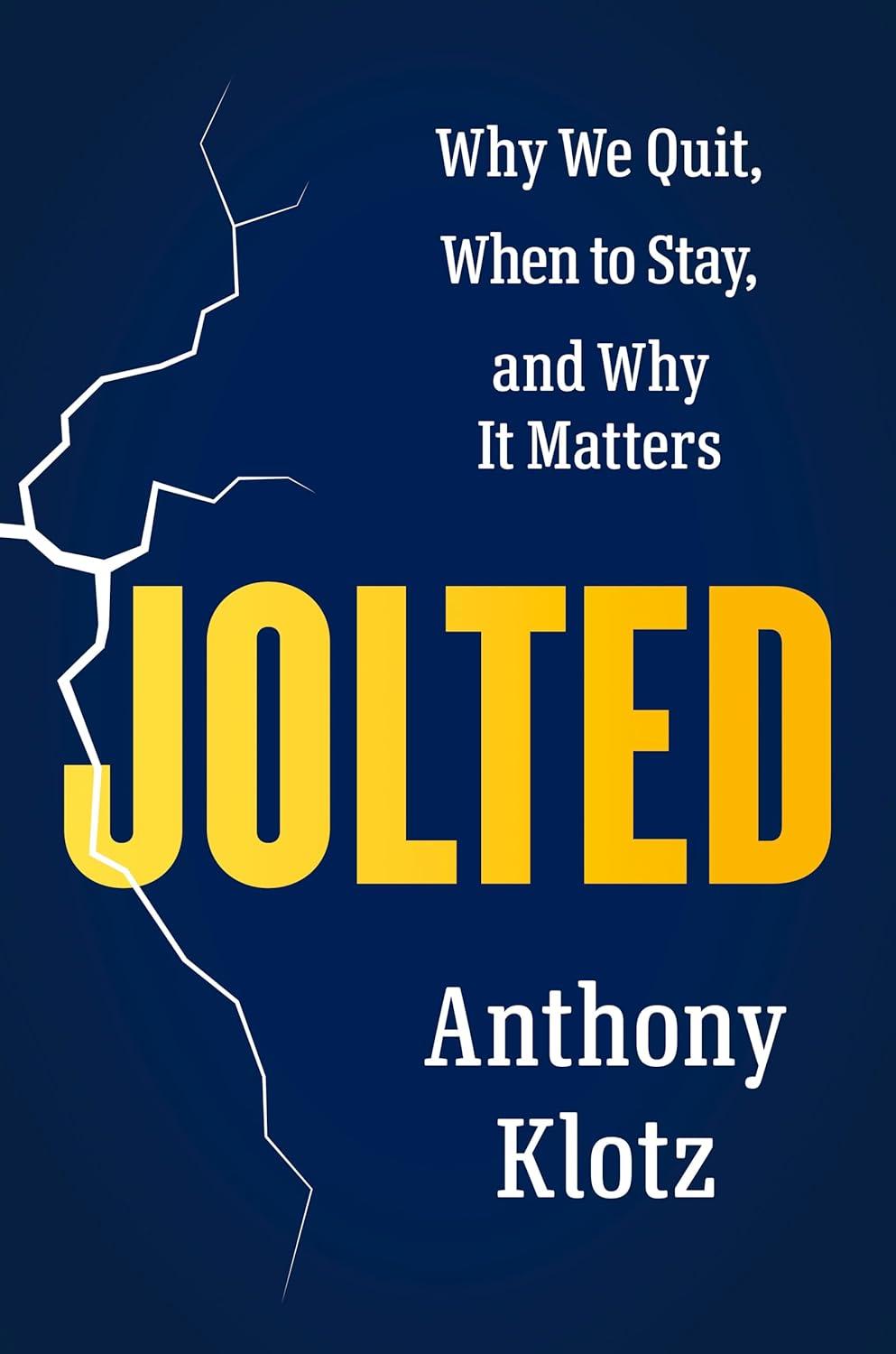 Jolted: Why We Quit, When to Stay, and Why It Matters