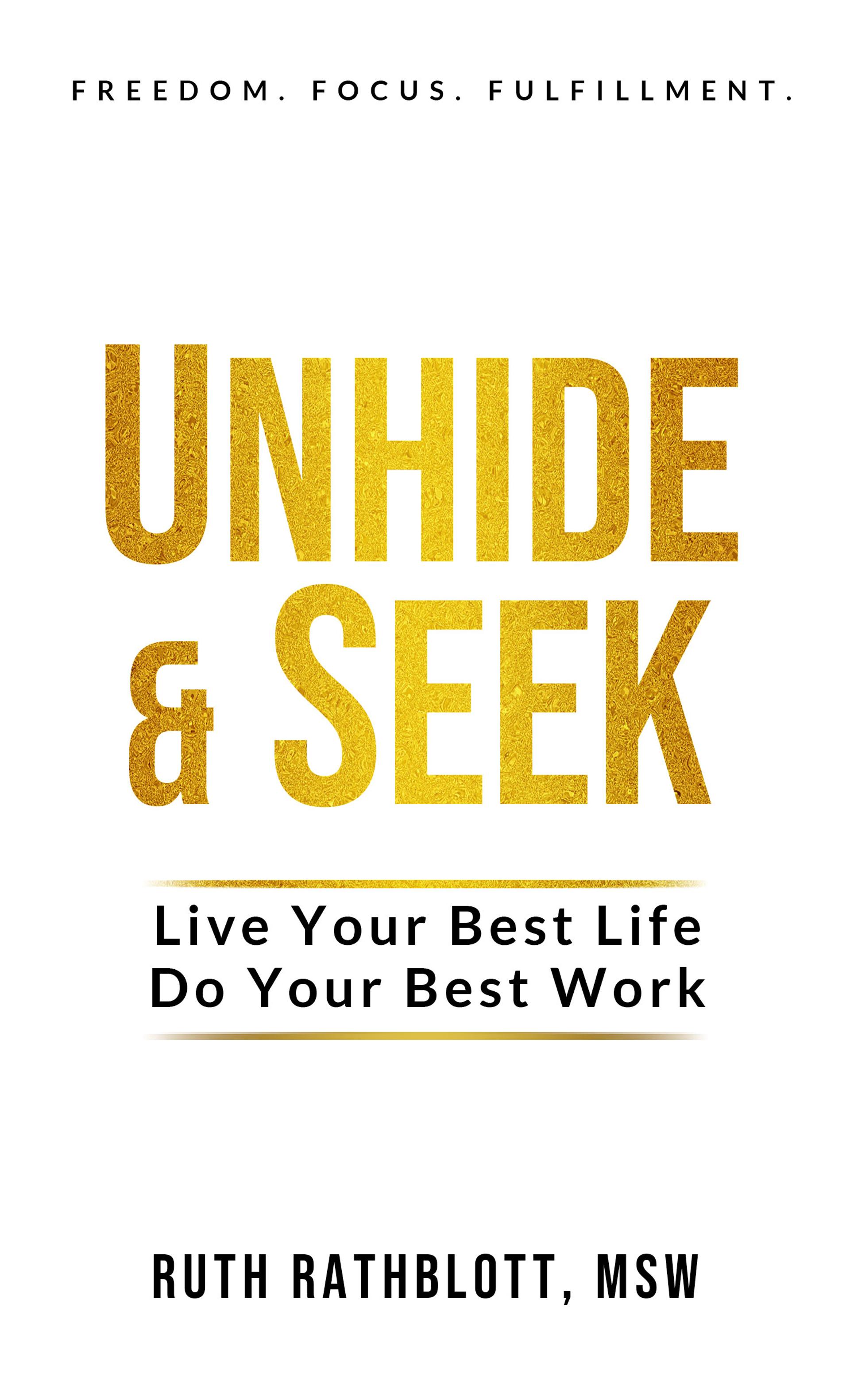 Unhide & Seek. Live Your Best Life. Do Your Best Work.