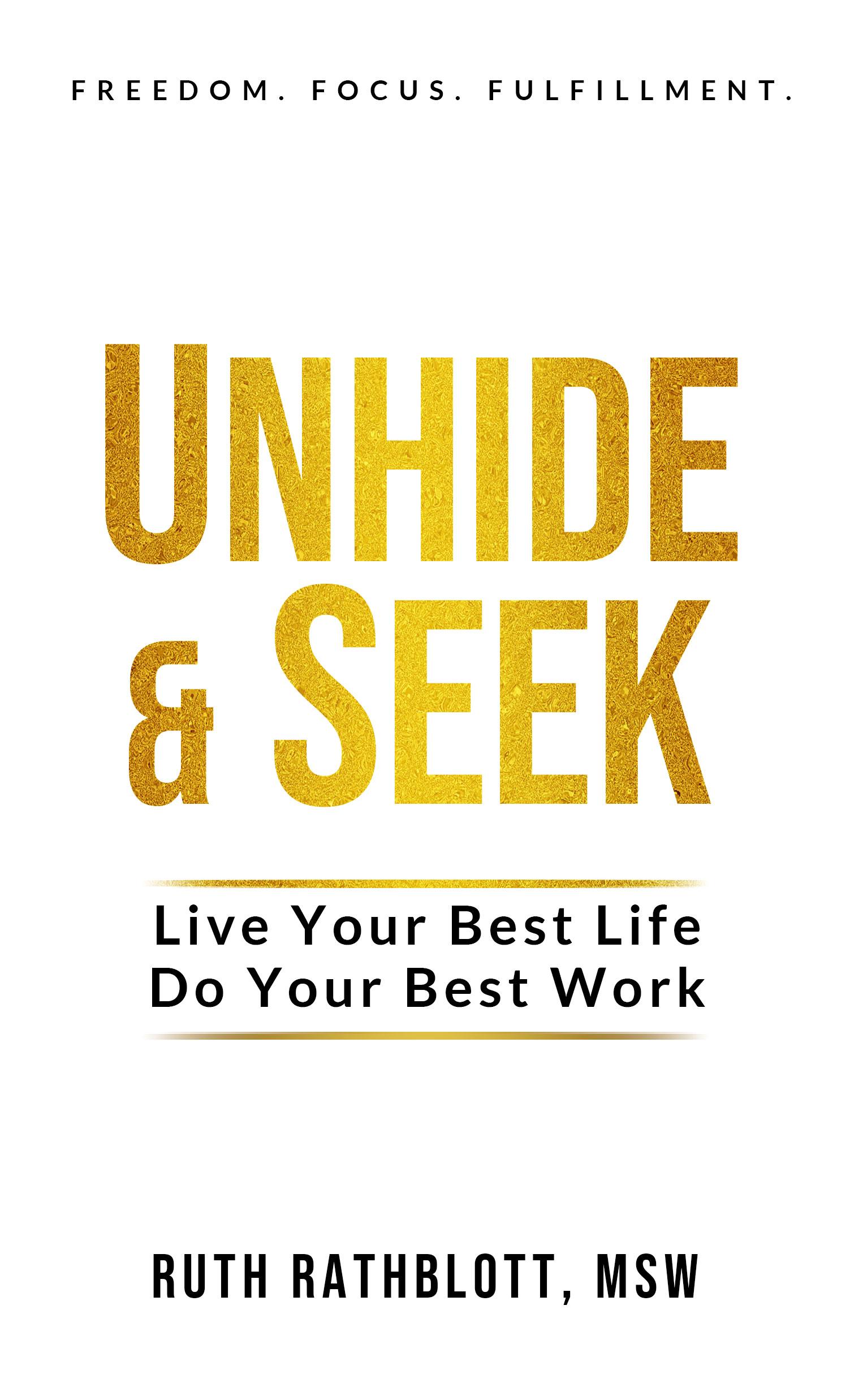 Unhide & Seek. Live Your Best Life. Do Your Best Work.